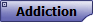 Addiction